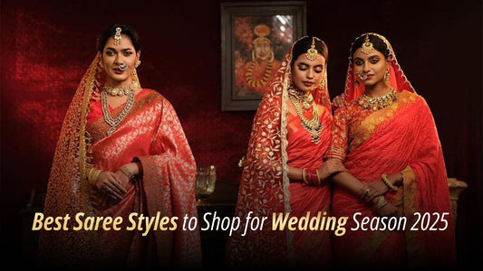 Best Saree Styles to Shop for Wedding Season 2025 - 12/7